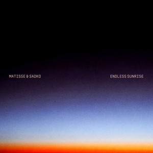 Endless Sunrise by Matisse & Sadko