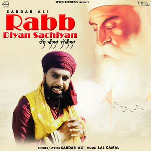 Rabb Diyan Sachiyan by Sardar Ali