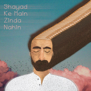 Shayad Ke Main Zinda Nahin by Cha'bi