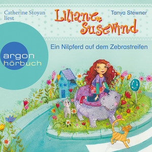 Ein Nilpferd auf dem Zebrastreifen [Liliane Susewind (Ungekürzte Lesung mit Musik)]