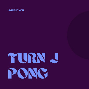 TURN J PONG by Adry WG