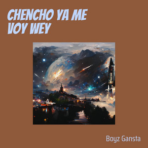 boyz gansta - Chencho Ya Me Voy Wey