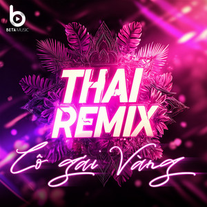 Cô Gái Vàng - Remix Style Thái by Hương Ly, Beta Remix