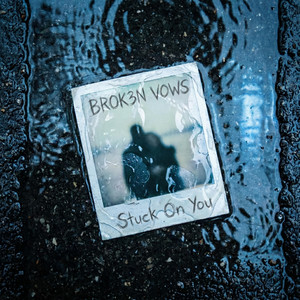 Stuck On You by BROK3N VOWS