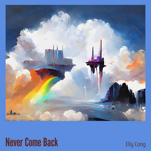 Never Come Back by Elly cong