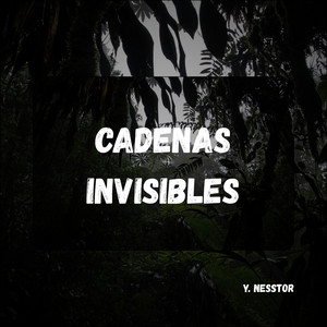 Cadenas Invisibles by Y. NessTor