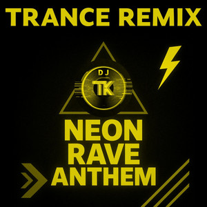 Neon Rave Anthem - Trance Remix by DJ TK