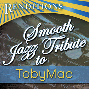 Renditions - Tobymac Smooth Jazz Tribute album