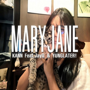 Mary Jane by KANN, JayQ, YUNGLATER!