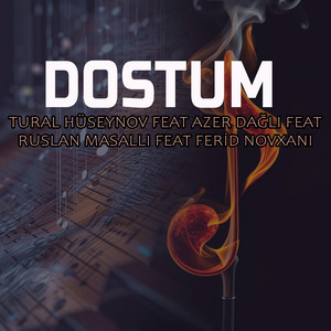 Tural Huseynov - Dostum (feat. Azer Dağlı, Ruslan Masallı & Ferid Novxanı)
