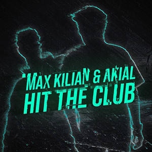 Hit The Club by MXK, AKIAL