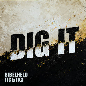 DIG IT by BIBELHELD, TIGIxTIGI, BIBLEHERO