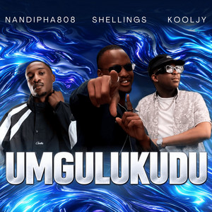 Umgulukudu by Shellings, Kooljy, Nandipha808