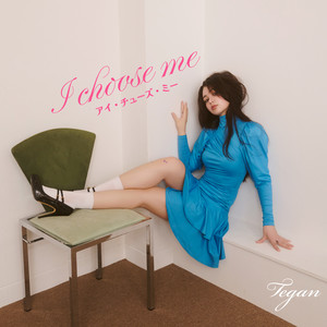 I choose me by Tegan