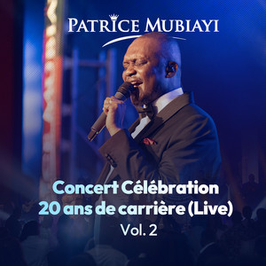 Patrice Mubiayi - Concert Célébration – 20 ans de carrière, Vol. 2 (Live)