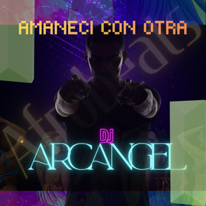 AMANECI CON OTRA by DJ ARCANGEL