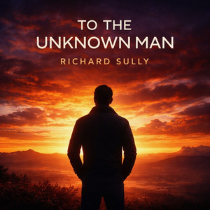 To the Unknown Man by Richard Sully
