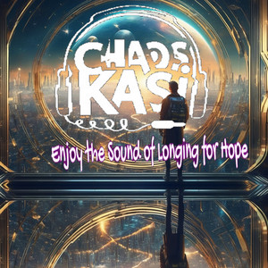 Enjoy the Sound of Longing for Hope by Chaoskasi