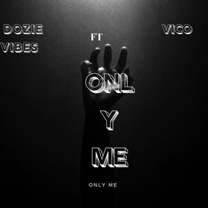 ONLY ME by Dozie Vibes, VICO