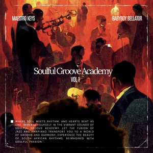 Groove Academy by Maestro keys, Babyboy.bellator, Young ndlovu