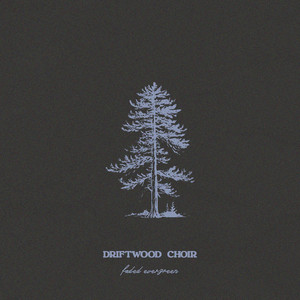 Faded Evergreen by Ed Prosek, Portair, Driftwood Choir