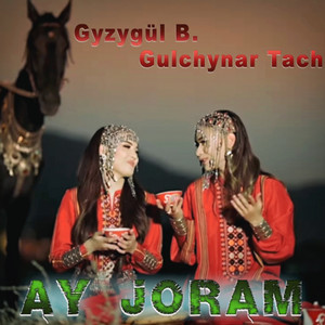 Gyzylgül Babaýewa & Gulchynar Tach - Ay Joram