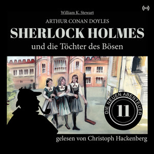 Sherlock Holmes und die Töchter des Bösen (Die neuen Abenteuer 11)