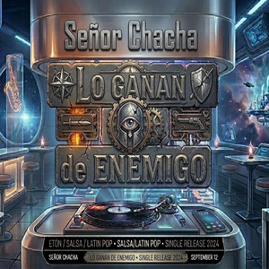 Lo Ganan de Enemigo by Señor Chacha
