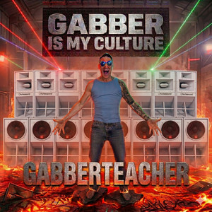 Gabber Is My Culture by Gabberteacher