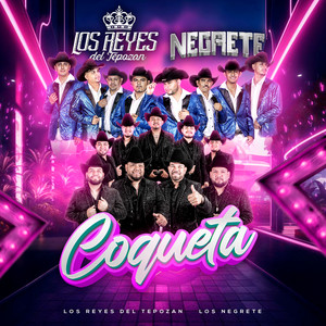 Los Reyes Del Tepozan - Coqueta (feat. LOS NEGRETE)