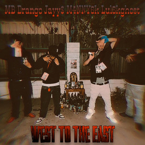 West To The East by MB Drango, M4NNY6K, Lul6Kghost, Jayy$