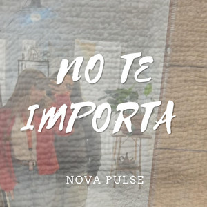 No te importa by Nova Pulse