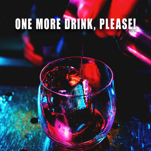One More Drink, Please! (Jazz Music for the Perfect Party)