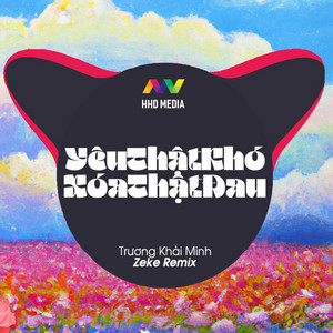 Yêu Thật Khó Xóa Thật Đau (Zeke Remix) by Trương Khải Minh