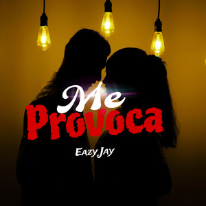Me Provoca by Eazy Jay