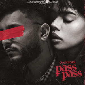 Pass Pass by Oye Kunaal