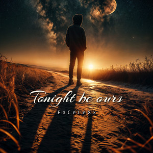 Tonight Be Ours by FaCeLeXx