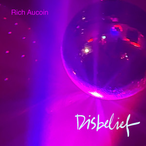 Disbelief by Rich Aucoin