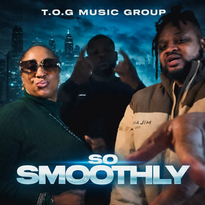 So Smoothly by T.O.G MUSIC GROUP, MR FLIPZ, top bmusic, NNEKI39