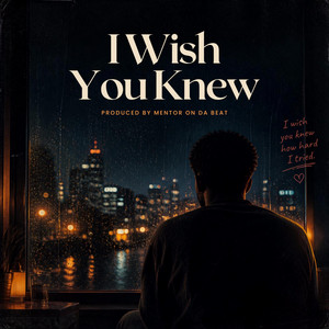 I Wish You Knew by Mentor on Da Beat
