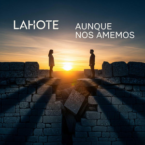 AUNQUE NOS AMEMOS by LAHOTE