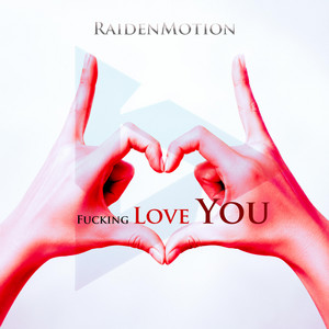 Fucking Love You by RaidenMotion