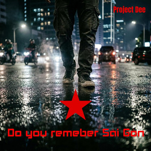 Do You Remember Sài Gòn by Project Dee