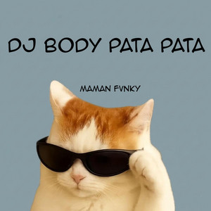 MAMAN FVNKY - DJ BODY PATA PATA VIRAL