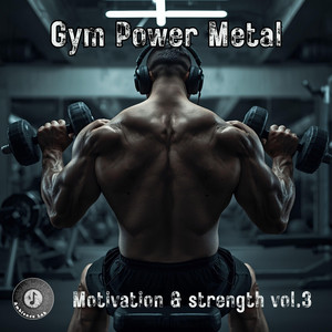 Gym Power Metal : Motivation & Strength, Vol. 3