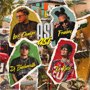 Así Así by Lexx Chanyer, Frankey, Knox Dj, Dj Blackmouth
