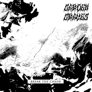 Break the Chain by Garden Graves Official