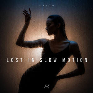LOST IN SLOW MOTION by ARION