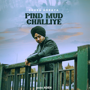 Pind Mud Challiye by Shubh Goraya, Aden