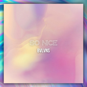BVLVNS - So Nice